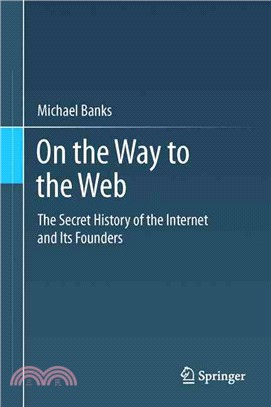 On the Way to the Web—The Secret History of the Internet and Its Founders