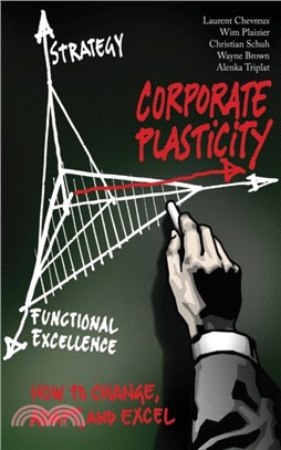 Corporate Plasticity：How to Change, Adapt, and Excel