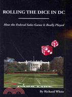 Rolling the Dice in DC: How the Federal Sales Game Is Really Played