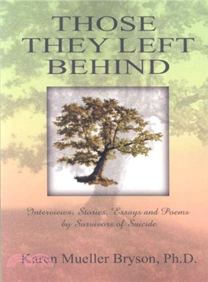 Those They Left Behind ― Interviews, Stories, Essays and Poems by Survivors of Suicide