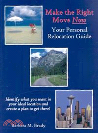 Make the Right Move Now: Your Personal Relocation Guide
