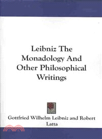 Leibniz the Monadology and Other Philosophical Writings