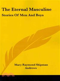 The Eternal Masculine ― Stories of Men and Boys