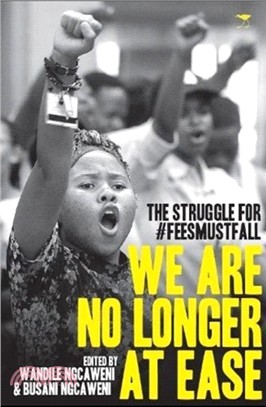 We are no longer at ease：The struggle for #FeesMustFall