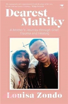 Dearest MaRiky：A Mother's Journey Through Grief, Trauma and Healing