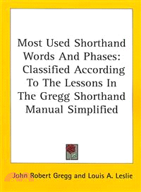 Most-Used Shorthand Words and Phases: Classified According to the Lessons in the Gregg Shorthand Manual Simplified