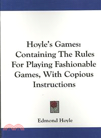 Hoyle's Games: Containing the Rules for Playing Fashionable Games, With Copious Instructions