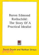 Baron Edmond Rothschild: The Story of a Practical Idealist