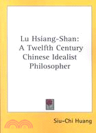 Lu Hsiang-Shan — A Twelfth Century Chinese Idealist Philosopher