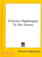 Florence Nightingale to Her Nurses