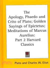 The Apology, Phaedo and Crito of Plato; The Golden Sayings of Epictetus; The Meditations of Marcus Aurelius