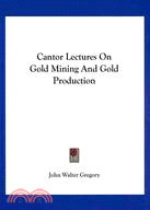 Cantor Lectures on Gold Mining and Gold Production