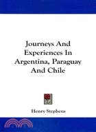 Journeys and Experiences in Argentina, Paraguay and Chile