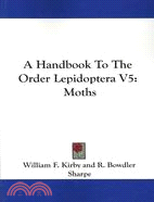 A Handbook to the Order Lepidoptera: Moths