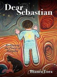 Dear Sebastian: Reclaiming the Power of Metaphor