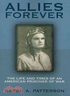 Allies Forever: The Life and Times of an American Pprisoner of War