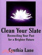 Clean Your Slate: Reconciling Your Past for a Brighter Future