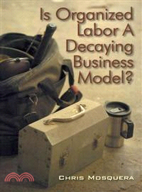 Is Organized Labor a Decaying Business Model?