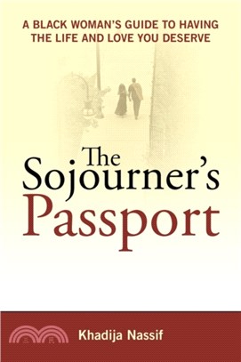 The Sojourner's Passport：A Black Woman's Guide to Having the Life and Love You Deserve