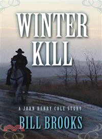 Winter Kill ─ A John Henry Cole Story