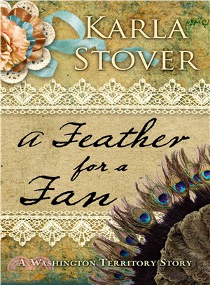 A Feather for a Fan ─ A Washington Territory Story