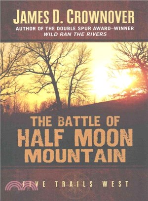 The Battle of Half Moon Mountain ─ One Family's Western Odyssey