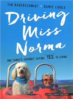 Driving Miss Norma ― One Family's Journey Saying Yes to Living