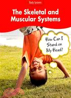 The Skeletal and Muscular Systems ─ How Can I Stand on My Head?