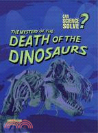 The Mystery of the Death of the Dinosaurs