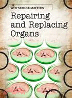 Repairing and Replacing Organs