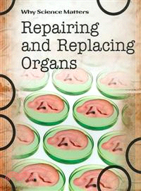 Repairing and Replacing Organs