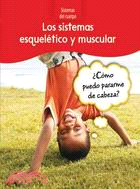 Los sistemas esqueletico y muscular / The Skeletal and Muscular Systems: Como Puedo Pararme De Cabeza? / How Can I Stand on My Head?