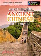 What Did the Ancient Chinese Do for Me?