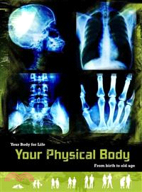 Your Physical Body ─ From Birth to Old Age