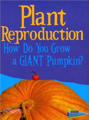 Plant Reproduction ─ How Do You Grow a Giant Pumpkin?