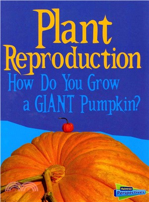 Plant Reproduction ─ How Do You Grow a Giant Pumpkin?