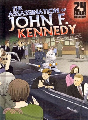 24-Hour History ─ The Assassination of John F. Kennedy: November 22, 1963