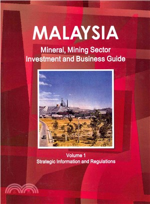 Malaysia Mineral & Mining Sector Investment and Business Guide