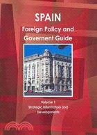 Spain Foreign Policy and Government Guide: Stategic Information Ans Developments