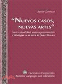 "Nuevos Casos, Nuevas Artes": Intertextualidad, Autorrepresentaci=n E Ideologfa En La Obra De Juan Bosc嫕