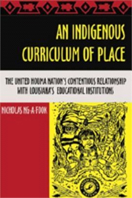An Indigenous Curriculum of Place ― The United Houma Nation's Contentious Relationship With Louisiana's Educational Institutions