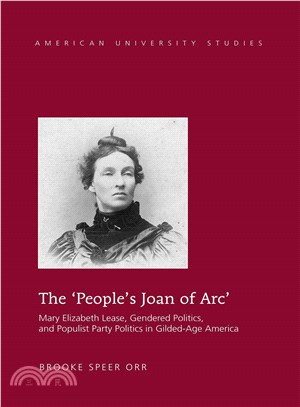 The People??Joan of Arc ― Mary Elizabeth Lease, Gendered Politics and Populist Party Politics in Gilded-age America