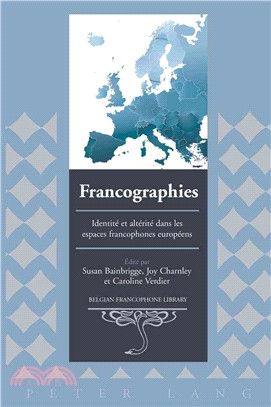 Francographies: Identite Et Alterite Dans Les Espaces Francophones Europeens