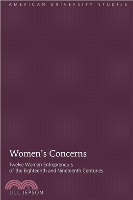 Womens Concerns: Twelve Women Entrepreneurs of the Eighteenth and Nineteenth Centuries