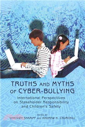 Truths and Myths of Cyber-Bullying ─ International Perspectives on Stakeholder Responsibility and Children Safety