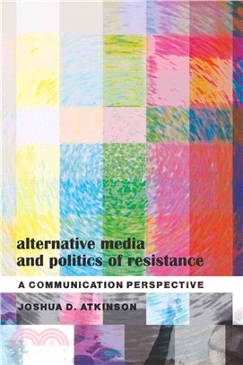 Alternative Media and Politics of Resistance: A Communication Perspective