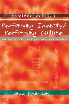 Performing Identity/Performing Culture: Hip Hop As Text, Pedagogy, and Lived Practice