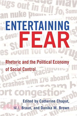 Entertaining Fear: Rhetoric and the Political Economy of Social Control