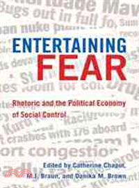 Entertaining Fear: Rhetoric and the Political Economy of Social Control