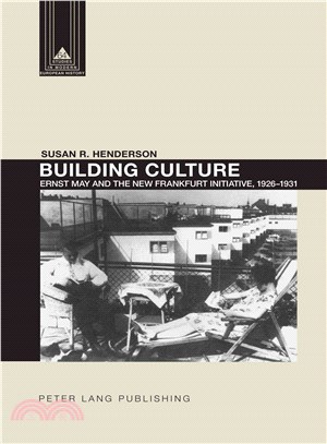 Building Culture ― Ernst May and the New Frankfurt Am Main Initiative, 1926-1931